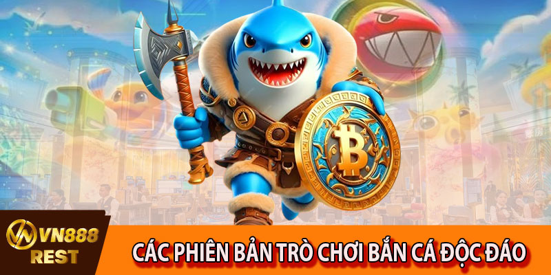 Các phiên bản trò chơi bắn cá độc đáo