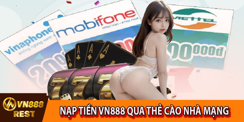 Nạp tiền VN88 qua thẻ cào nhà mạng hiện nay