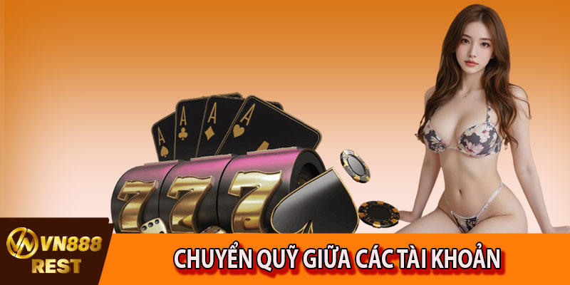 Chuyển quỹ giữa các tài khoản trong VN888